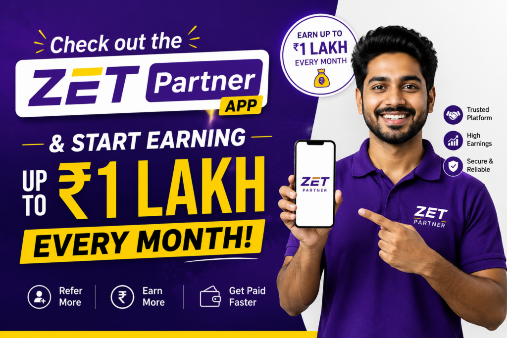 Check out the ZET Partner app & start earning up to ₹1 Lakh every month.